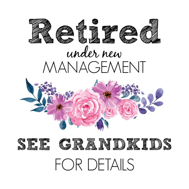 Retired Under New Management Funny Grandma Retirement by Suchmugs