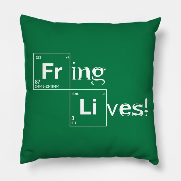 FRING LIVES! Pillow by darrelplant