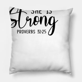 She is Strong - Proverbs 3125 Pillow