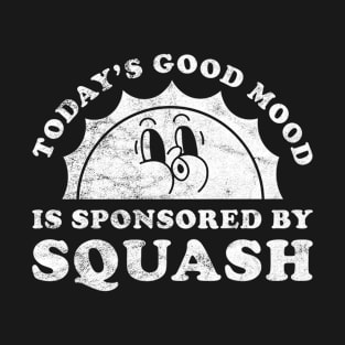 Today's Good Mood Is Sponsored By Squash Gift for Squash Lover T-Shirt