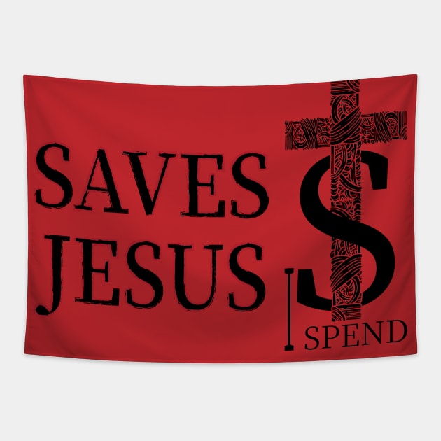 Jesus saves I spend - Light Colors Tapestry by 66designer99