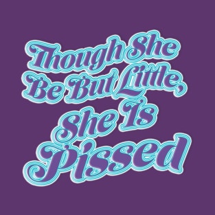 Though She Be But Little T-Shirt