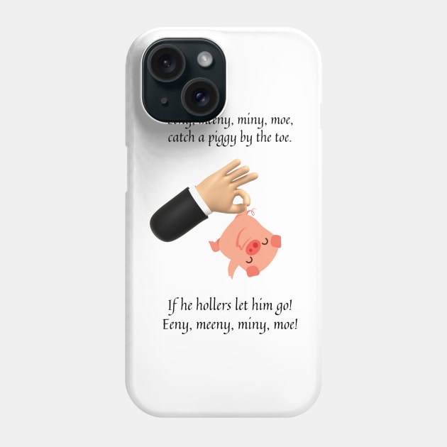 Eenie Meeny Miny Moe nursery rhyme Phone Case by firstsapling@gmail.com