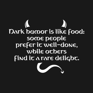 Dark Humor Is Like Food - Rare Delight T-Shirt