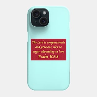 Bible Verse Psalm Psalm 103:8 Phone Case