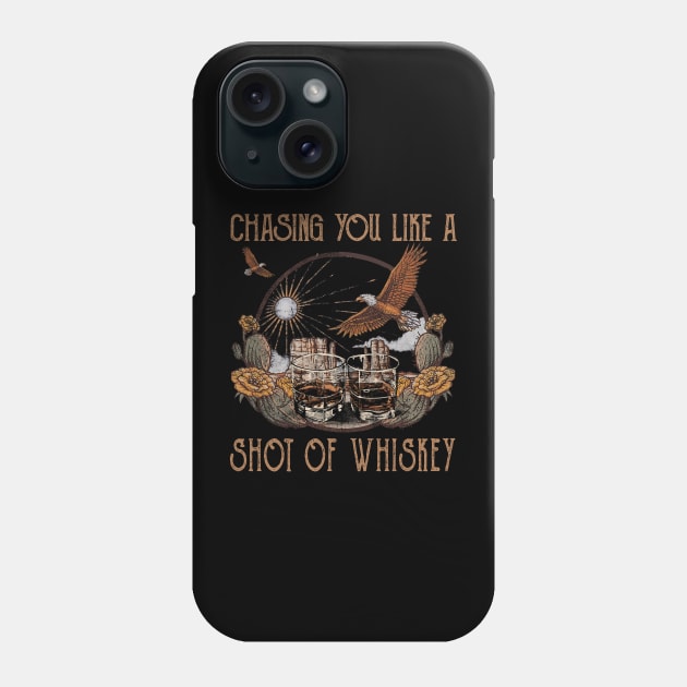 Chasing You Like A Shot Of Whiskey Country Music Bull & Eagles Phone Case by Beetle Golf