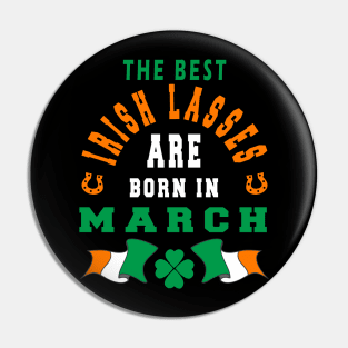 The Best Irish Lasses Are Born In March Ireland Flag Colors Pin