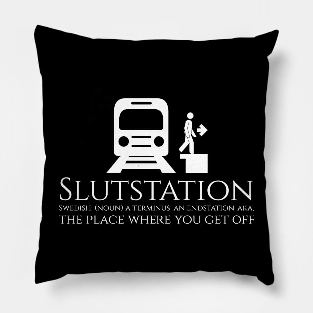 Funny Swedish Pun Slutstation - Terminus Endstation Pillow by Styr Designs