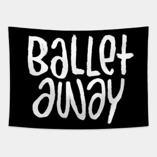 Ballet Dance Text, Rhymes with Ballet, Typography Ballet Away Tapestry