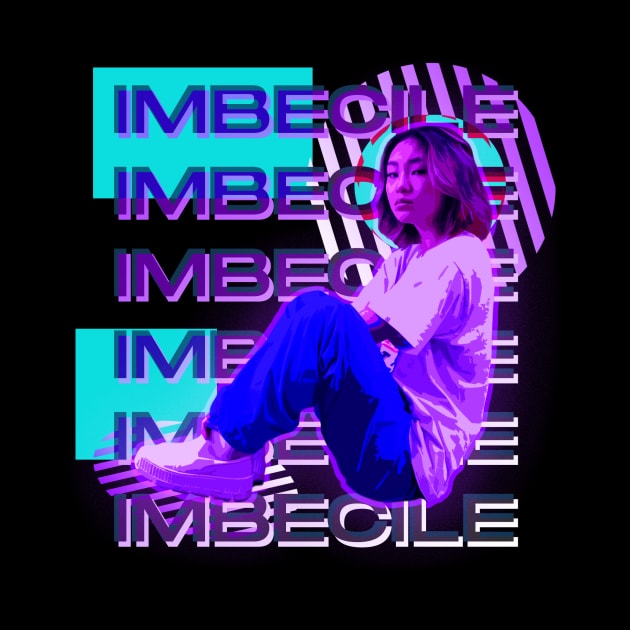 IMBECILE by Ex1stzzy