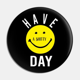 Have a shitty day Gift Funny, smiley face Unisex Adult Clothing T-shirt, friends Shirt, family gift, shitty gift,Unisex Adult Clothing, funny Tops & Tees, gift idea Pin