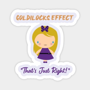 Goldilocks Effect - It's Just Right Magnet