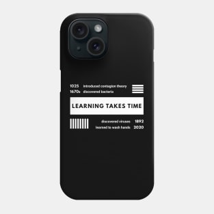 Learning takes time Phone Case