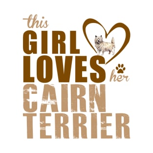 This Girl Loves Her Cairn Terrier! Especially for Cairn Terrier Dog Lovers! T-Shirt