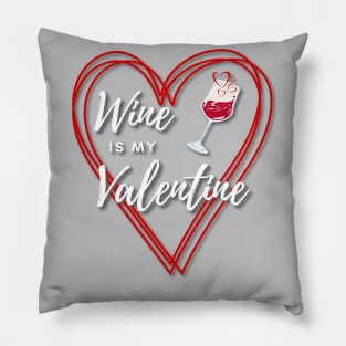 Wine is my Valentine Pillow