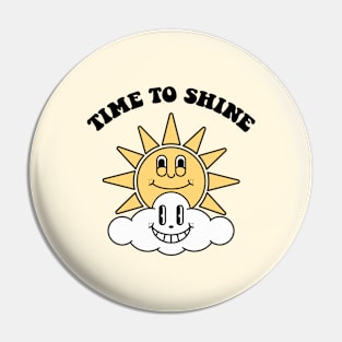 Time to shine Pin