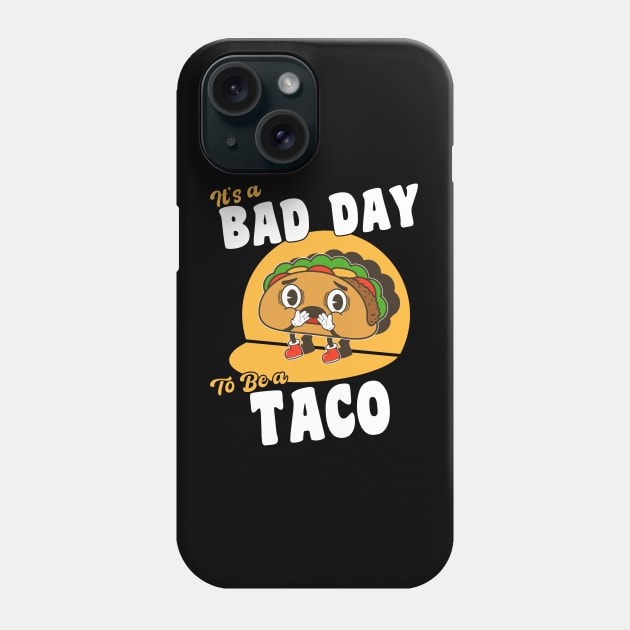 It's A Bad Day To Be A Taco Funny Cinco De Mayo Phone Case by Daytone