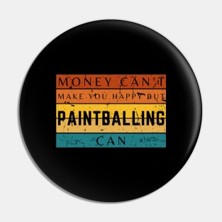 Money Can't Make You Happy But Paintballing Can Pin