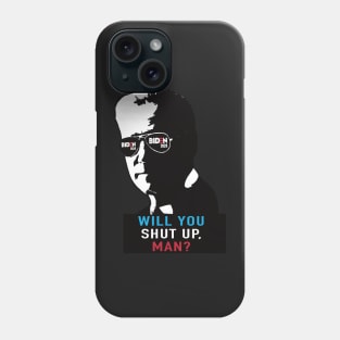 Will You Shut Up Man? Phone Case