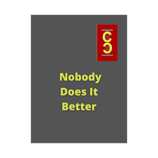 Nobody Does Better T-Shirt T-Shirt