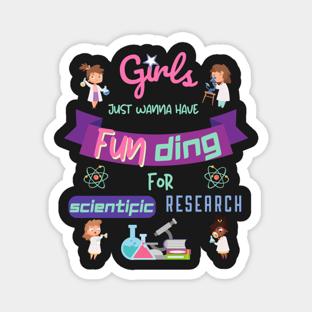 Girls just wanna have funding for scientific research Magnet by HyzoArt