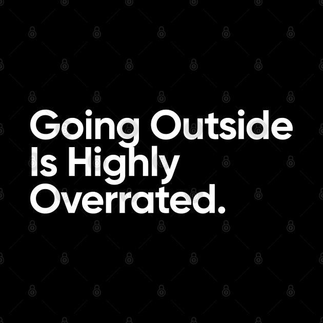 Going outside is highly overrated. by EverGreene