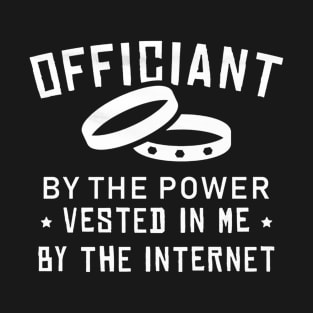 Internet Ordained Wedding Officiant T-Shirt