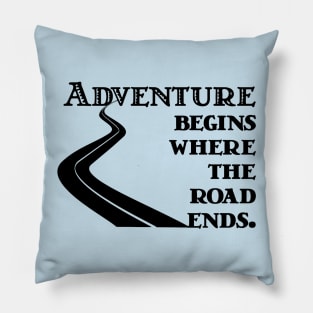 Adventure Begins where the Road Ends Pillow