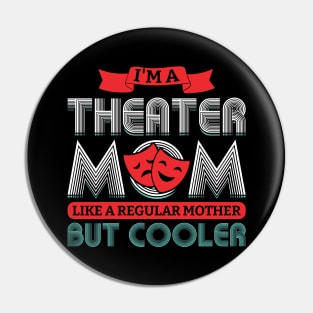 I'm A Theater Mom - Theatre Pin