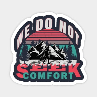 We do not seek comfort Magnet