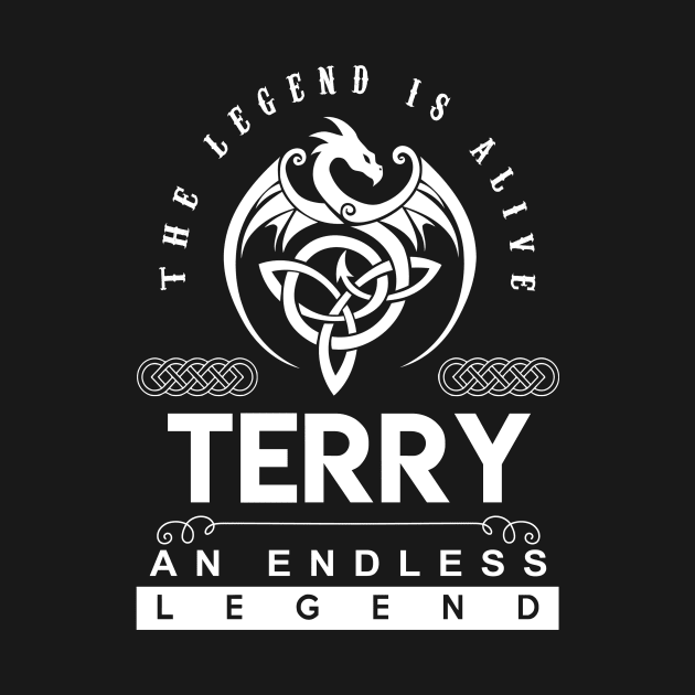 Terry Name T Shirt - The Legend Is Alive - Terry An Endless Legend Dragon Gift Item by riogarwinorganiza