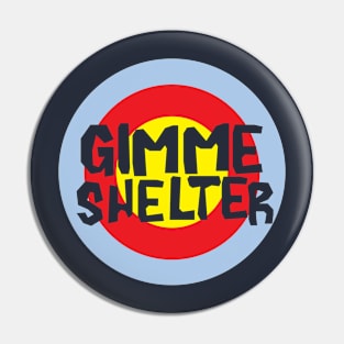 Gimme Shelter Pin