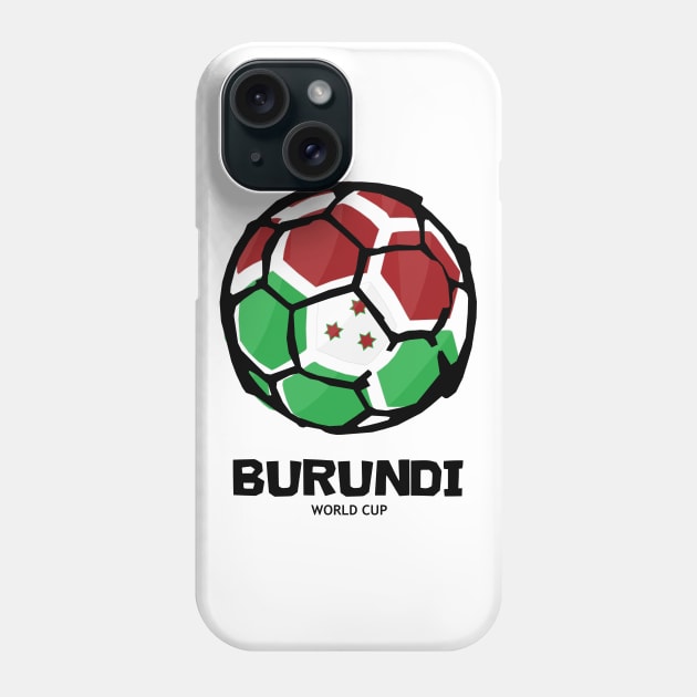 Burundi Football Country Flag Phone Case by KewaleeTee