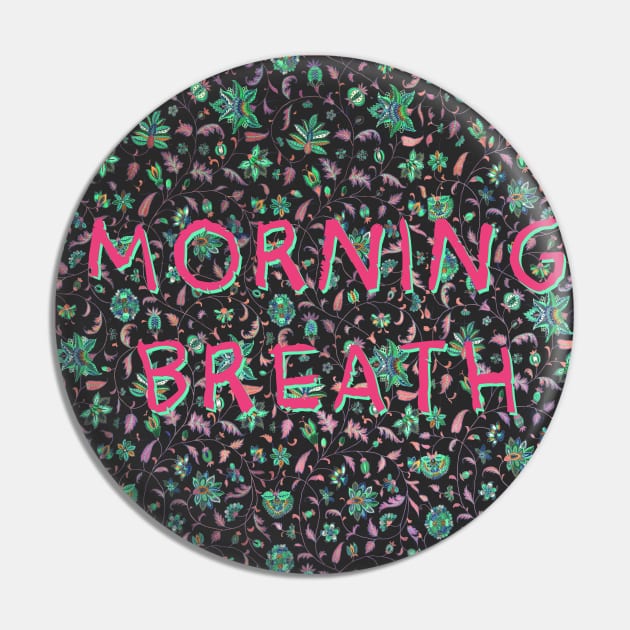 Just Morning Breath Pin by katmargoli