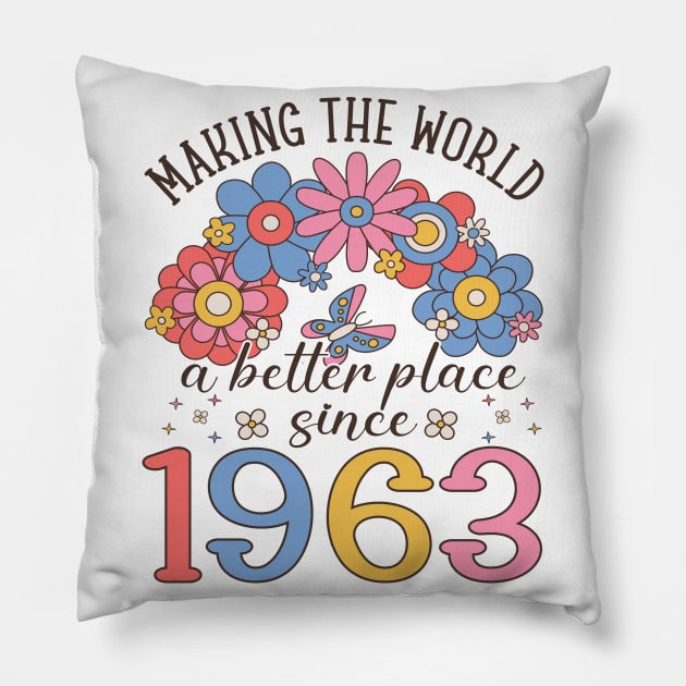 Birthday Making the world better place since 1963 Pillow by IngeniousMerch