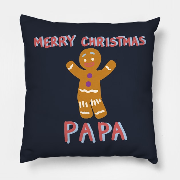 Merry Christmas Papa - From, Gingy Pillow by smileyfriend