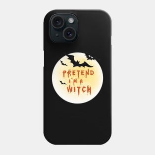 Pretend I'M A Witch Phone Case