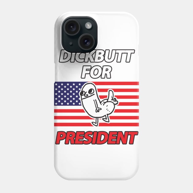 DickButt For President Phone Case by dumbshirts