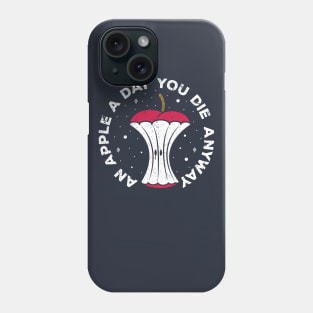 An Apple A Day You Die Anyway Phone Case