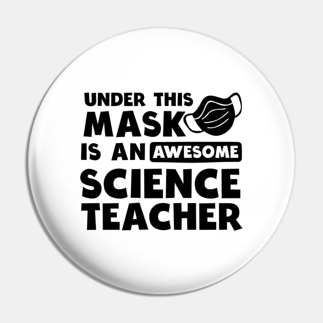 Science Teacher Shirt | Awesome Teacher Under Mask Gift Pin by Gawkclothing