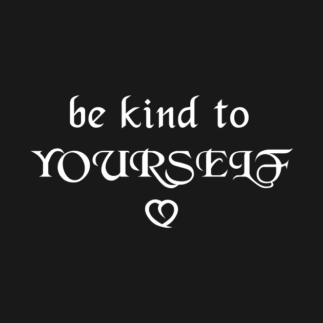 Be kind to yourself - white text by NotesNwords