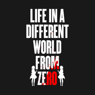 Life in a different world from zero T-Shirt