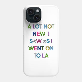 A LOT NOT NEW I SAW AS I WENT ON TO LA PALINDROME 1 Phone Case