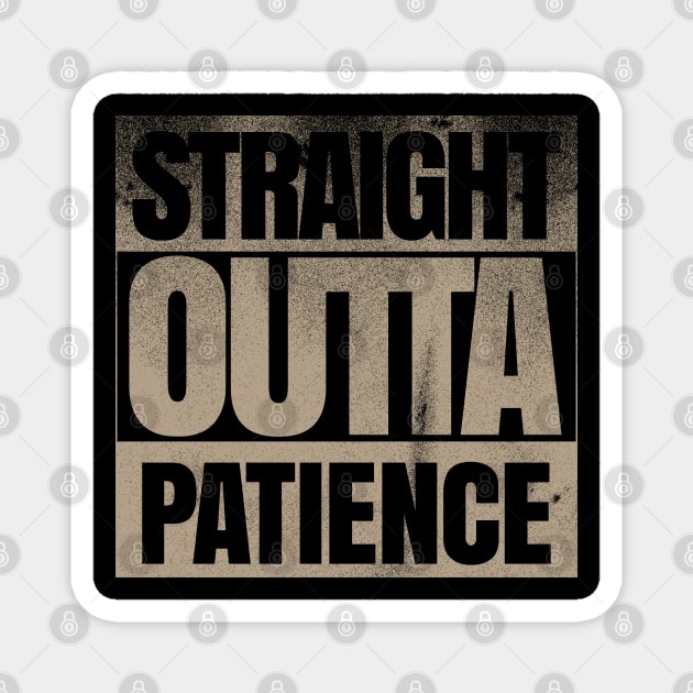 Straight Outta Patience Magnet by DanielLiamGill