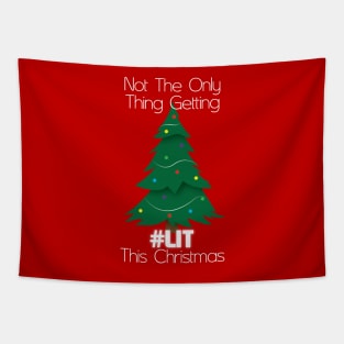 Not The Only Thing Getting Lit This Christmas Tapestry