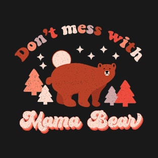 Don't Mess with Mama Bear T-Shirt