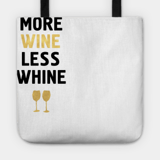 MORE WINE LESS WHINE Tote