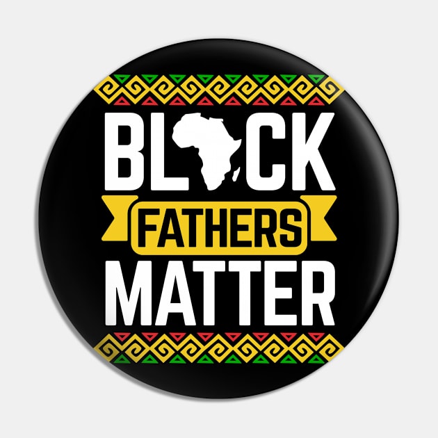 Black Fathers Matter For Dad Black History Month Pin by HCMGift