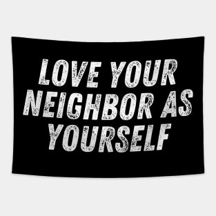 Christian Quote Love Your Neighbor As Yourself Tapestry