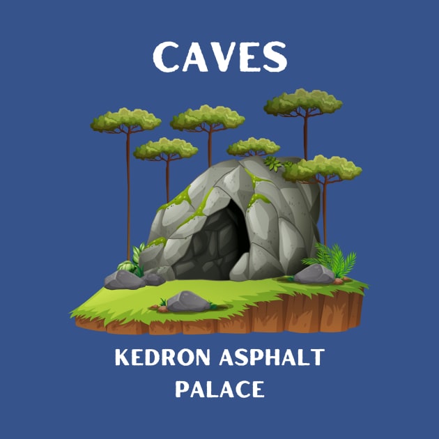 Caves by Kedron Asphalt Palace